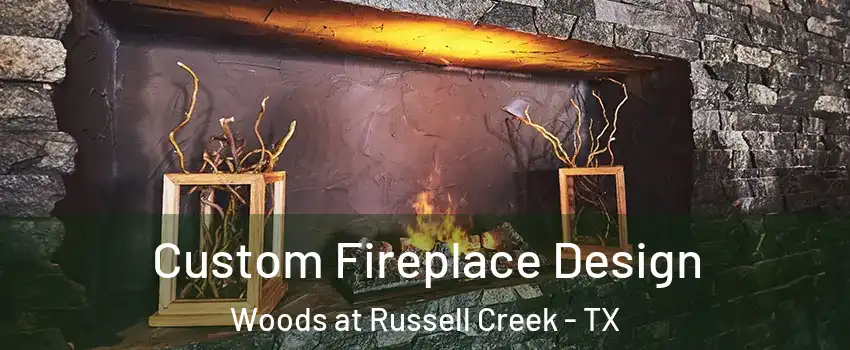 Custom Fireplace Design Woods at Russell Creek - TX