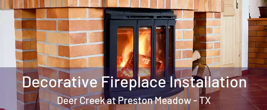 Decorative Fireplace Installation Deer Creek at Preston Meadow - TX