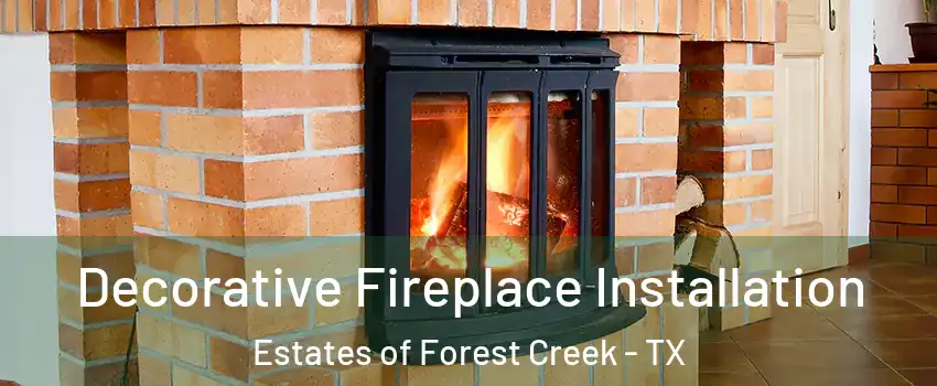 Decorative Fireplace Installation Estates of Forest Creek - TX