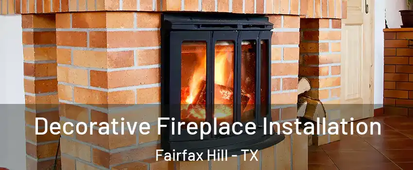 Decorative Fireplace Installation Fairfax Hill - TX