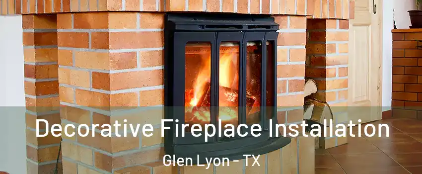 Decorative Fireplace Installation Glen Lyon - TX