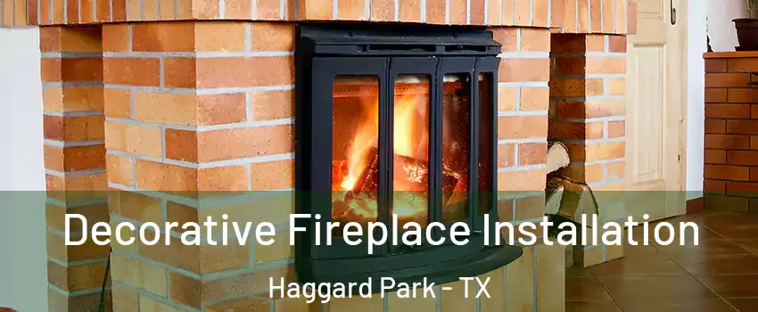 Decorative Fireplace Installation Haggard Park - TX