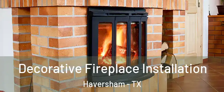 Decorative Fireplace Installation Haversham - TX