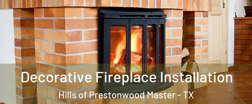 Decorative Fireplace Installation Hills of Prestonwood Master - TX