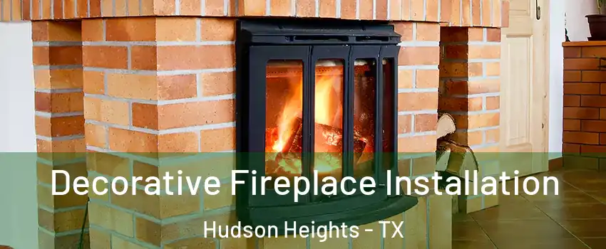 Decorative Fireplace Installation Hudson Heights - TX