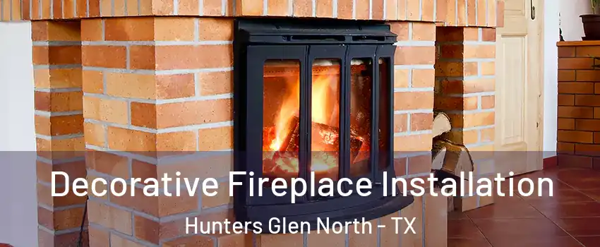 Decorative Fireplace Installation Hunters Glen North - TX