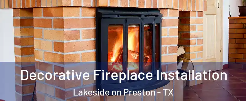 Decorative Fireplace Installation Lakeside on Preston - TX