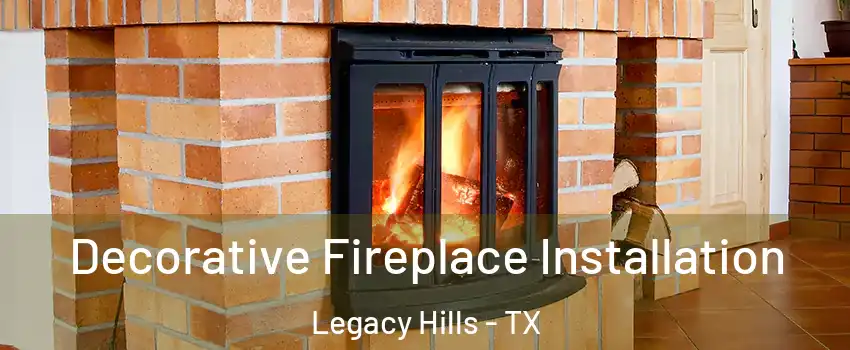 Decorative Fireplace Installation Legacy Hills - TX