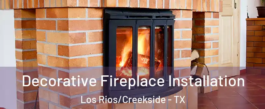 Decorative Fireplace Installation Los Rios/Creekside - TX
