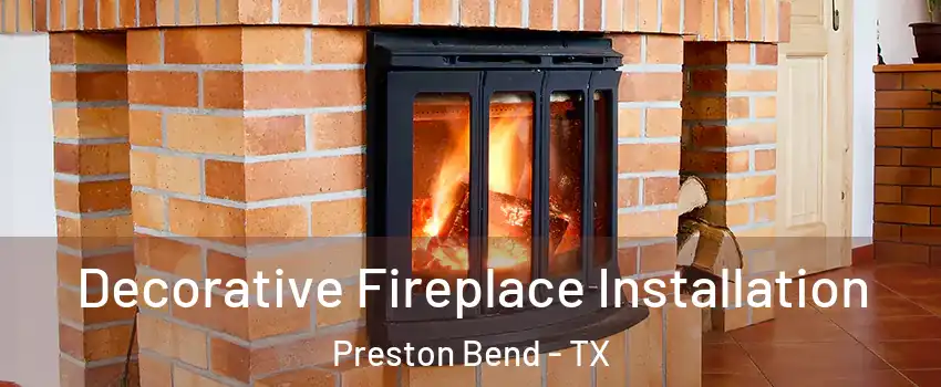 Decorative Fireplace Installation Preston Bend - TX