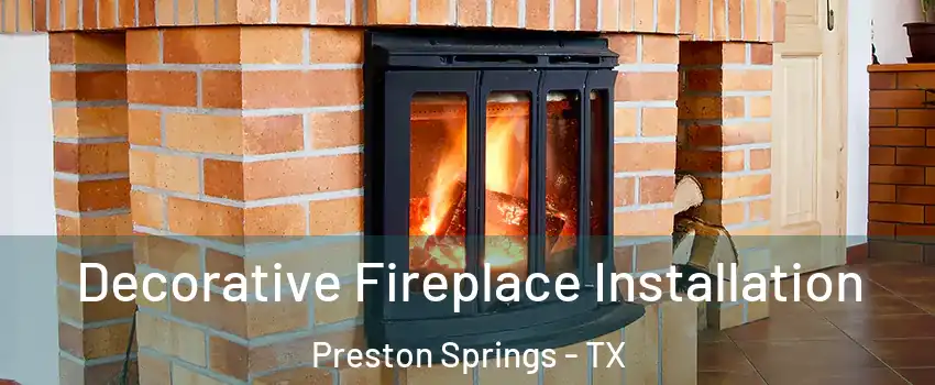 Decorative Fireplace Installation Preston Springs - TX