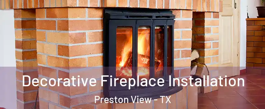 Decorative Fireplace Installation Preston View - TX