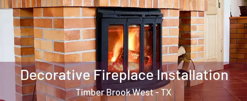 Decorative Fireplace Installation Timber Brook West - TX