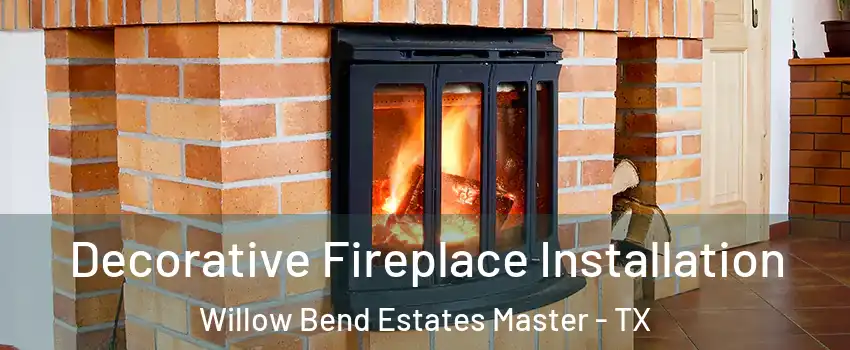 Decorative Fireplace Installation Willow Bend Estates Master - TX