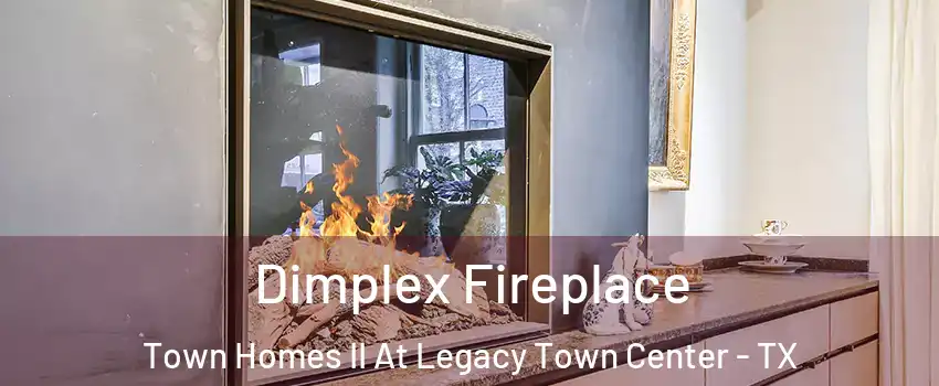 Dimplex Fireplace Town Homes II At Legacy Town Center - TX