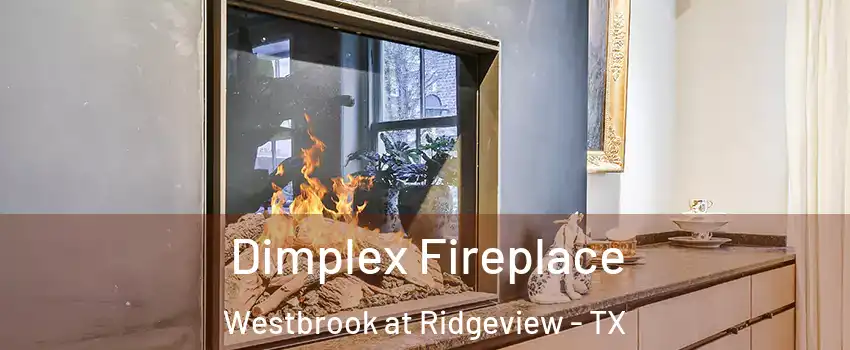 Dimplex Fireplace Westbrook at Ridgeview - TX