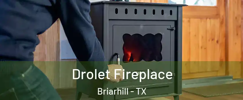 Drolet Fireplace Briarhill - TX