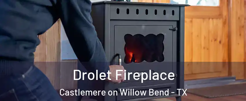 Drolet Fireplace Castlemere on Willow Bend - TX