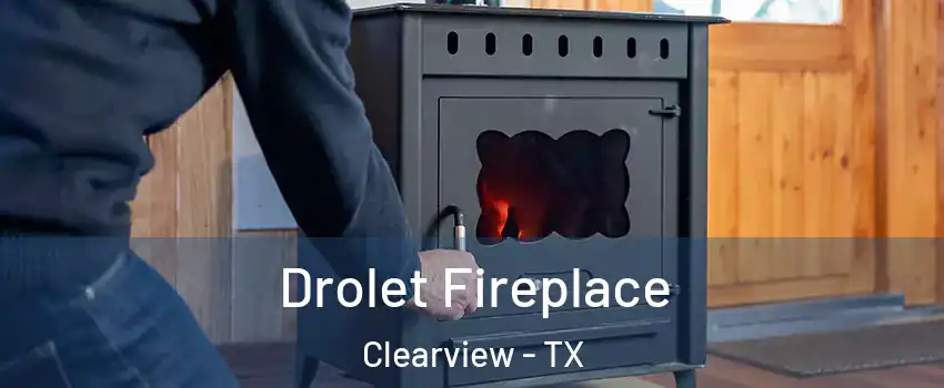 Drolet Fireplace Clearview - TX