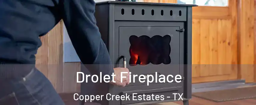 Drolet Fireplace Copper Creek Estates - TX