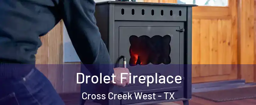Drolet Fireplace Cross Creek West - TX