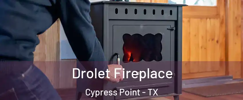 Drolet Fireplace Cypress Point - TX