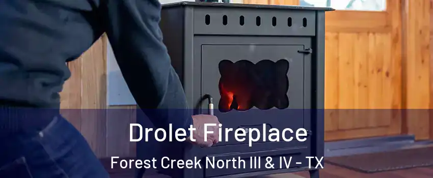 Drolet Fireplace Forest Creek North III & IV - TX