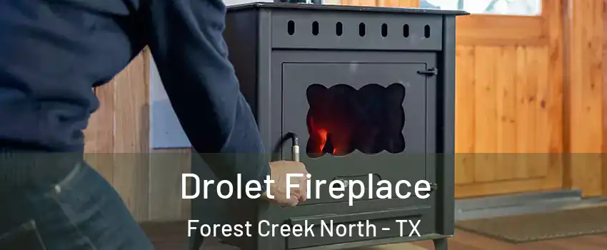 Drolet Fireplace Forest Creek North - TX