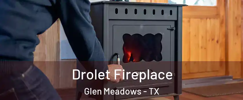 Drolet Fireplace Glen Meadows - TX