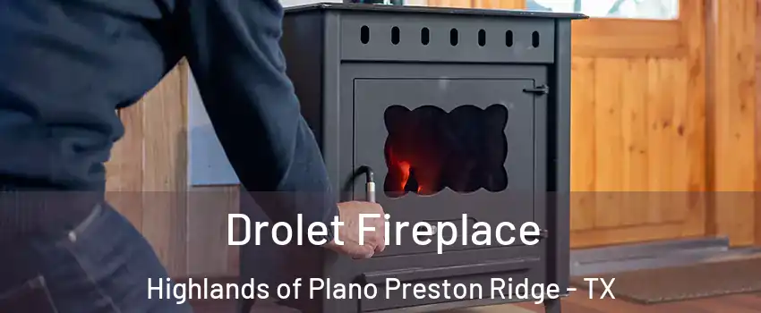 Drolet Fireplace Highlands of Plano Preston Ridge - TX