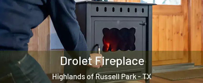 Drolet Fireplace Highlands of Russell Park - TX