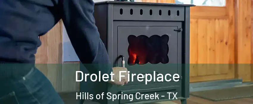 Drolet Fireplace Hills of Spring Creek - TX