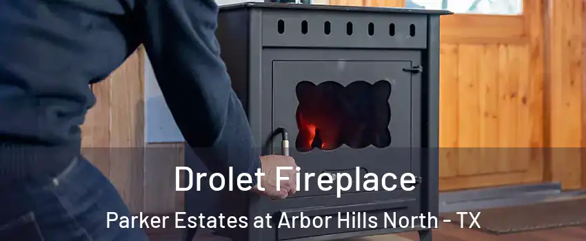 Drolet Fireplace Parker Estates at Arbor Hills North - TX