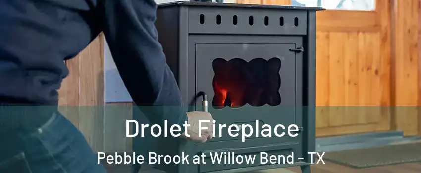 Drolet Fireplace Pebble Brook at Willow Bend - TX