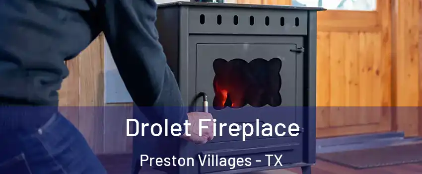 Drolet Fireplace Preston Villages - TX