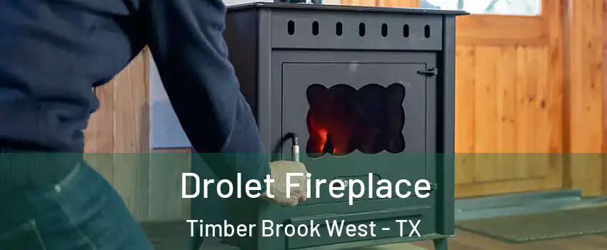 Drolet Fireplace Timber Brook West - TX