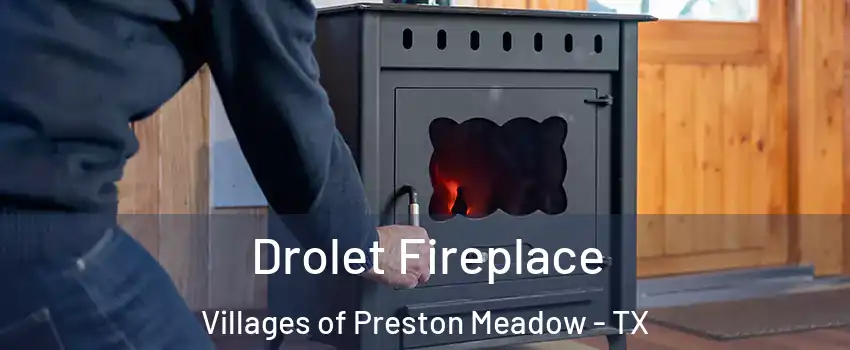 Drolet Fireplace Villages of Preston Meadow - TX