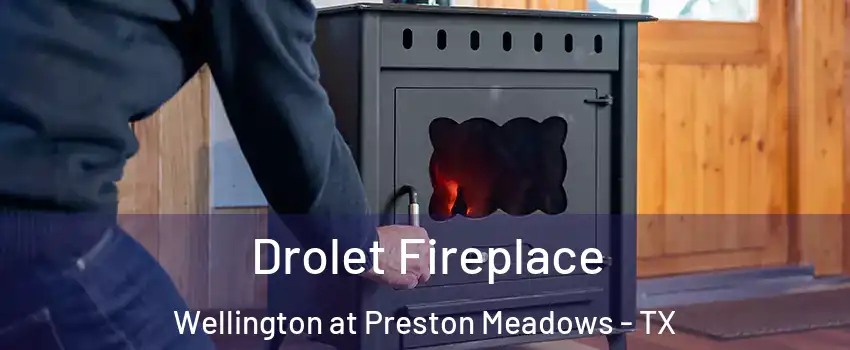 Drolet Fireplace Wellington at Preston Meadows - TX
