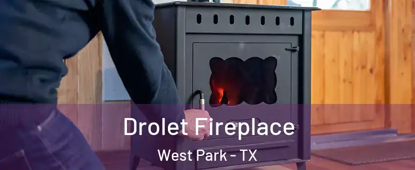 Drolet Fireplace West Park - TX