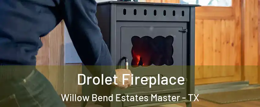 Drolet Fireplace Willow Bend Estates Master - TX