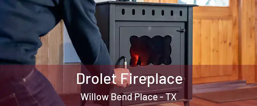 Drolet Fireplace Willow Bend Place - TX