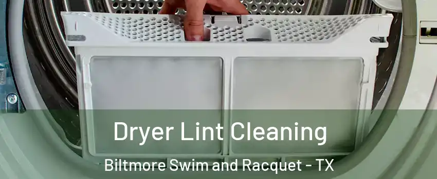 Dryer Lint Cleaning Biltmore Swim and Racquet - TX