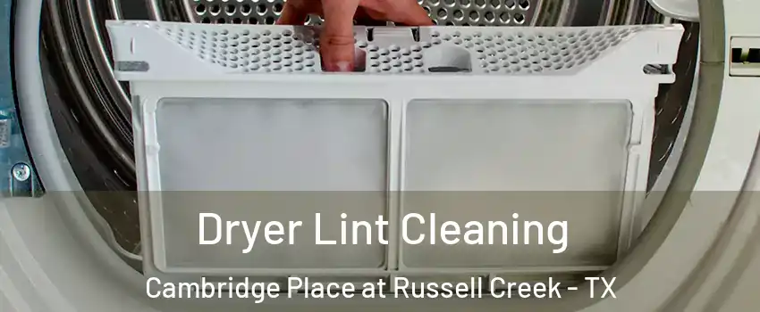 Dryer Lint Cleaning Cambridge Place at Russell Creek - TX