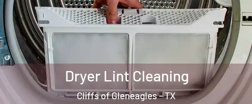 Dryer Lint Cleaning Cliffs of Gleneagles - TX