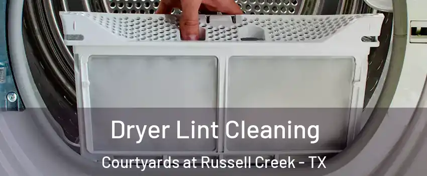 Dryer Lint Cleaning Courtyards at Russell Creek - TX