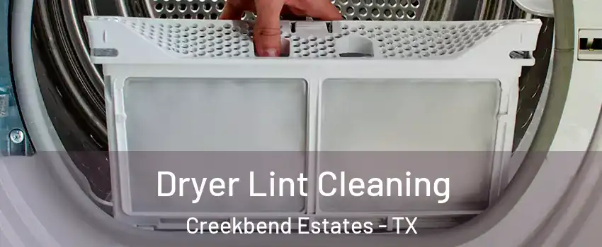 Dryer Lint Cleaning Creekbend Estates - TX