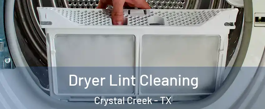Dryer Lint Cleaning Crystal Creek - TX