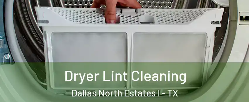Dryer Lint Cleaning Dallas North Estates I - TX