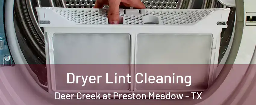 Dryer Lint Cleaning Deer Creek at Preston Meadow - TX