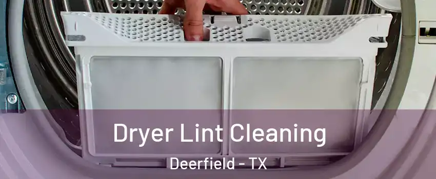 Dryer Lint Cleaning Deerfield - TX